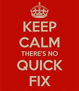 There are no quick fixes